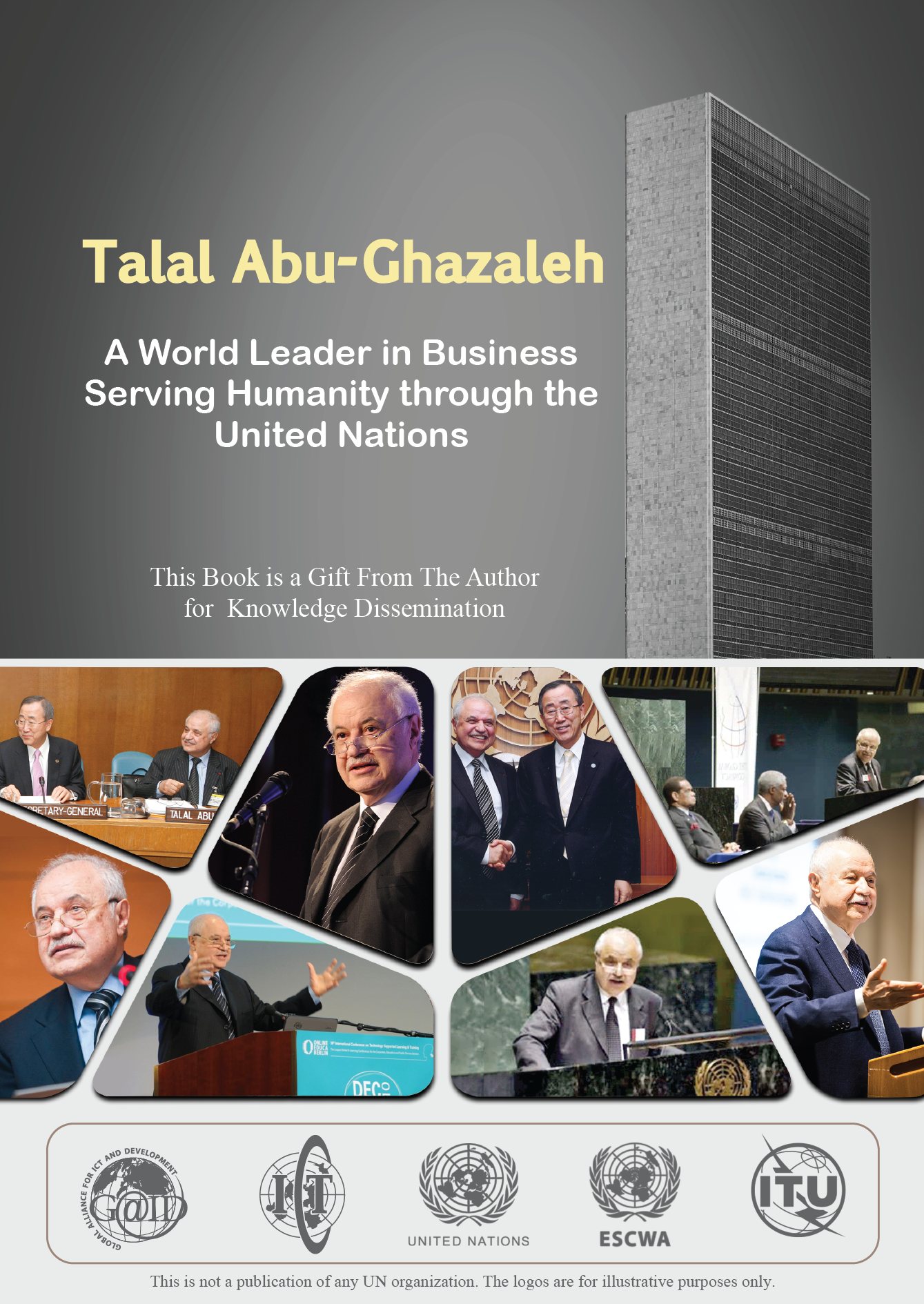 Talal Abu-Ghazaleh, A World Leader in Business Serving Humanity through the UN